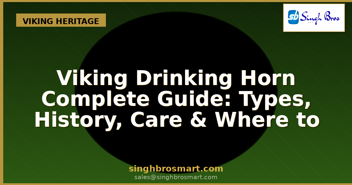 Viking Drinking Horn Complete Guide: Types, History, Care & Where to Buy