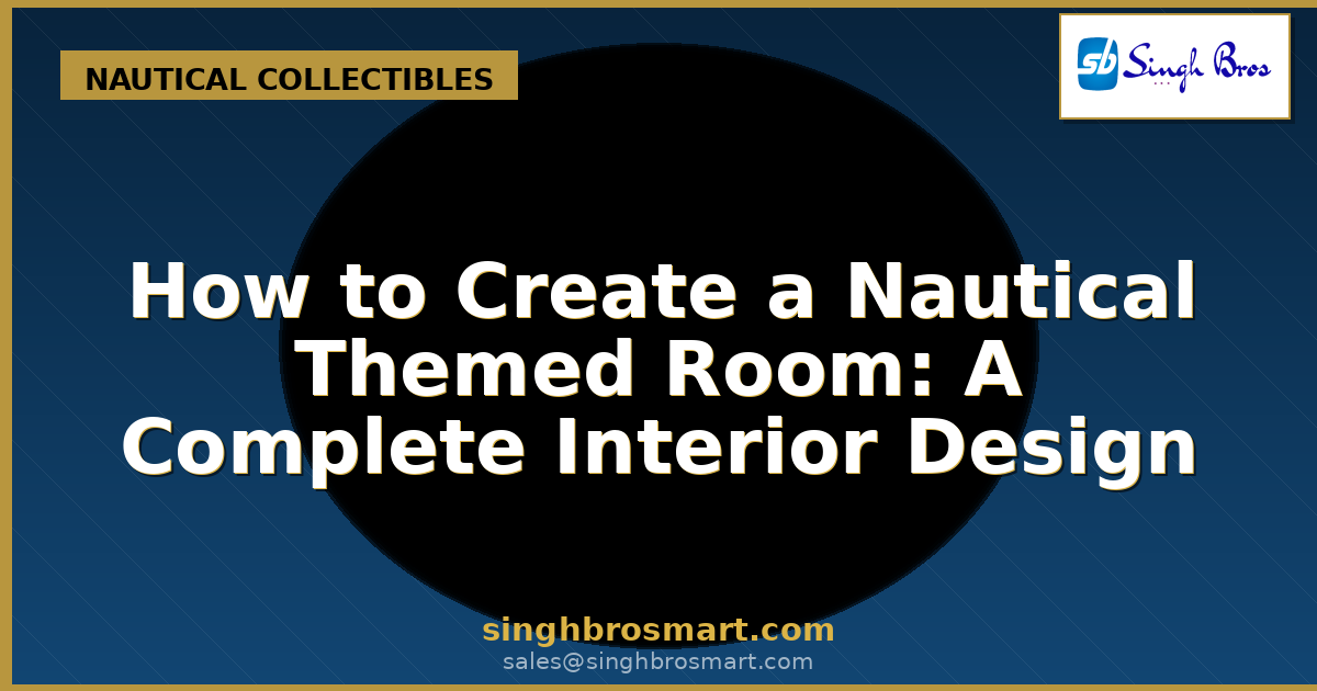 How to Create a Nautical Themed Room: A Complete Interior Design Guide